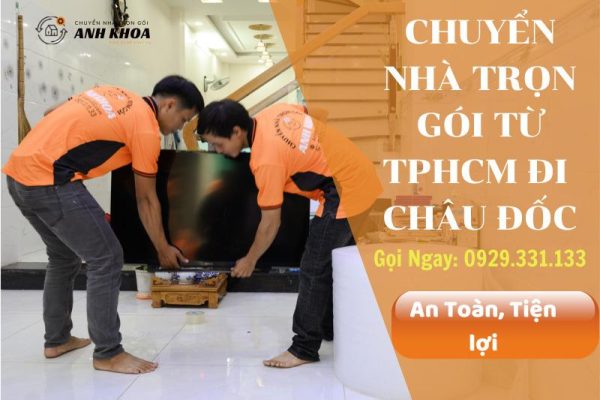 Chuyển nhà trọn gói từ TPHCM đi Châu Đốc
