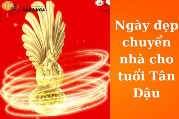 Ngày đẹp chuyển nhà cho tuổi Tân Dậu
