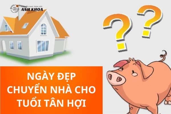 Ngày đẹp chuyển nhà cho tuổi Tân Hợi
